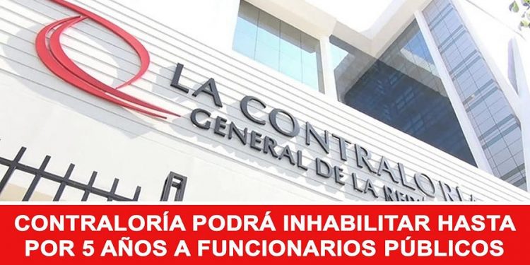 Contraloría de la República puede inhabilitar hasta por cinco años a funcionarios públicos que cometan infracciones