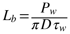 Lb = Pw / (π D τw)
