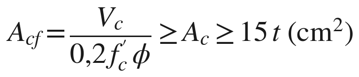 Acf = Vc / (0,2 f´c φ) ≥ Ac ≥ 15 t (cm²)